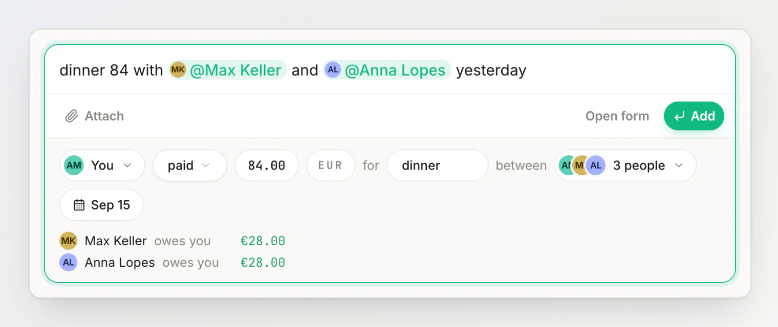 'dinner 84 with Max Keller and Anna Lopes yesterday' read into a review: you paid €84.00 for dinner between 3 people on Sep 15, and each of them owes you €28.00